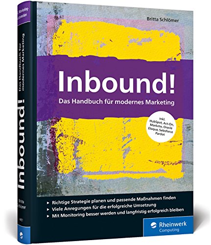 Schlömer, Britta - Inbound!: Inbound! – Das Handbuch für modernes Marketing. Mit vielen Best Practices für alle gängigen Marketing-Automationssysteme