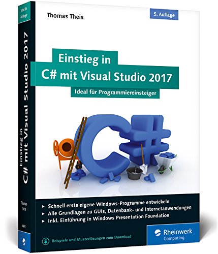 Theis, Thomas - Einstieg in C# mit Visual Studio 2017: Ideal für Programmieranfänger