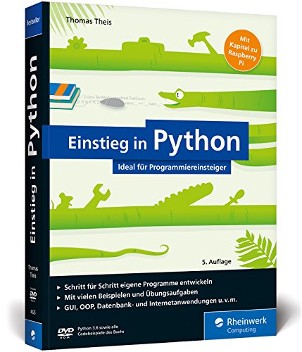 Theis, Thomas - Einstieg in Python: Ideal für Programmieranfänger. Inkl. Einstieg in objektorientierte Programmierung, Datenbankanwendung, Raspberry Pi u. v. m.