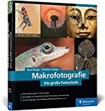  - Naturfotografie: Die große Fotoschule – Natur, Landschaft, Makro und Tiere spektakulär in Szene setzen