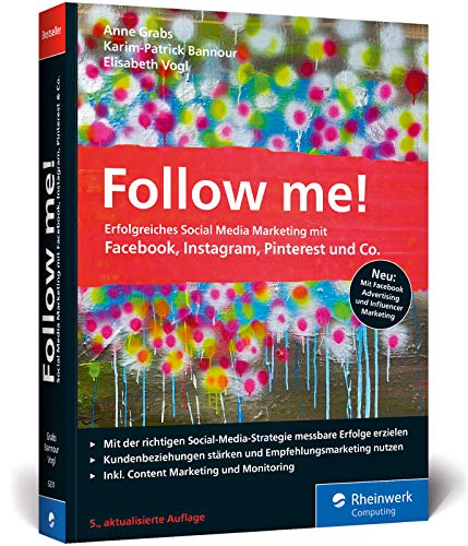 Garbs / Bannour / Vogl - Follow me!: Erfolgreiches Social Media Marketing mit Facebook, Instagram und Co. Der Bestseller in der neuen 5. Auflage