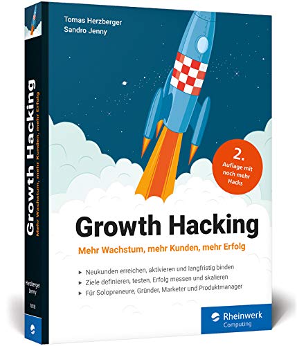 Jenny, Sandro - Growth Hacking: Mehr Wachstum, mehr Kunden, mehr Erfolg. Der Praxisratgeber für Durchstarter im Online-Marketing!