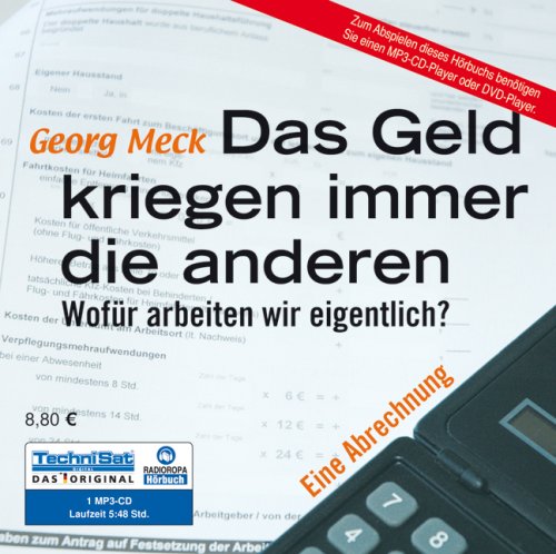  - Das Geld kriegen immer die anderen: Wofür arbeiten wir eigentlich? - Eine Abrechnung