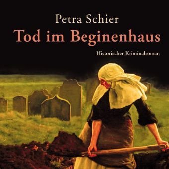- Tod im Beginenhaus: Historischer Kriminalroman