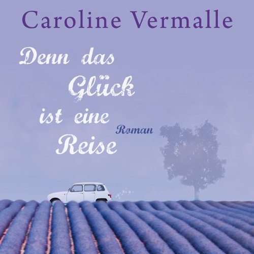 - Denn das Glück ist eine Reise