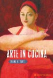 - Arte in Cucina 2. Kunstgenuss und Gaumenfreuden