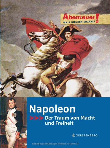  - Abenteuer! Maja Nielsen erzählt. Napoleon - Der Traum von Macht und Freiheit