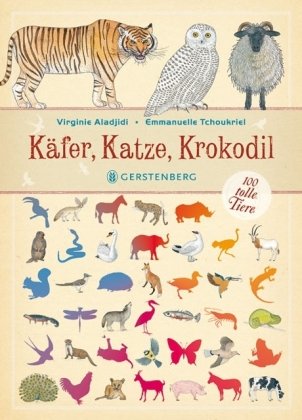 - Käfer, Katze, Krokodil. 100 tolle Tiere