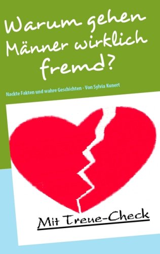 - Warum gehen Männer wirklich fremd?: Nackte Fakten und wahre Geschichten