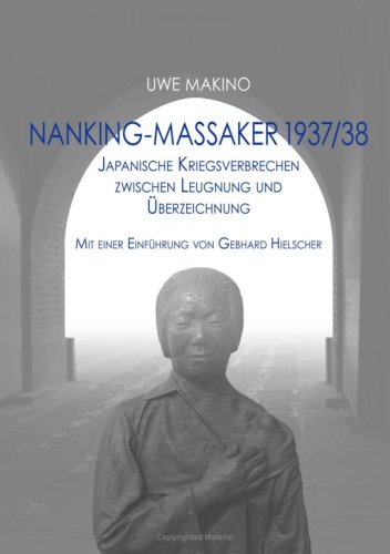 - Nanking-Massaker 1937/38: Japanische Kriegsverbrechen zwischen Leugnung und Überzeichnung