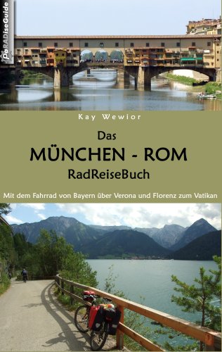 - Das München - Rom RadReiseBuch. Mit dem Fahrrad von Bayern über Verona und Florenz zum Vatikan