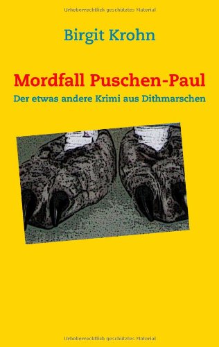 Krohn, Birgit - Mordfall Puschen-Paul: Der etwas andere Krimi aus Dithmarschen