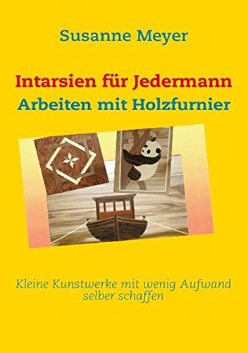 - Intarsien für Jedermann: Arbeiten mit Holzfurnier