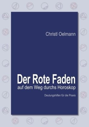  - Der Rote Faden auf dem Weg durchs Horoskop: Deutungshilfen für die Praxis