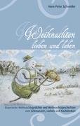 - Weihnachten lieben und leben: Bayerische Weihnachtsgedichte und Weihnachtsgeschichten zum Schmunzeln, Lachen und Nachdenken