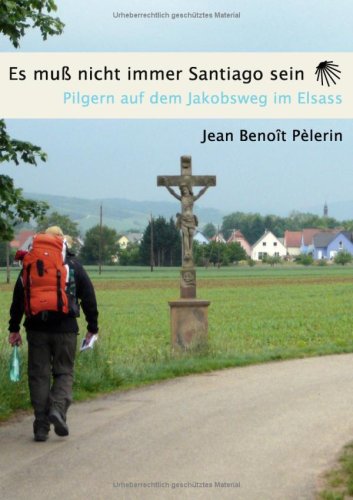 - Es muss nicht immer Santiago sein: 7 Tage Pilgern auf dem Jakobsweg im Elsass