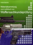  - Arbeitsbuch Waffensachkunde: 222 Fragen und Antworten sowie die wichtigsten Gesetzestexte zur Vorbereitung auf die Waffensachkundeprüfung