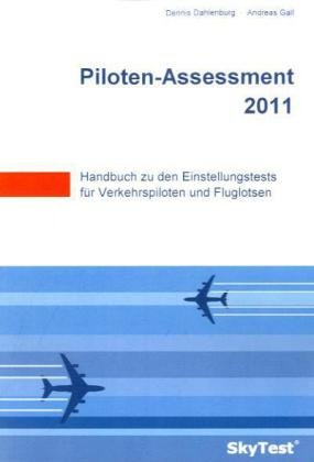  - SkyTest® Piloten-Assessment 2011: Handbuch zu den Einstellungstests für Verkehrspiloten und Fluglotsen