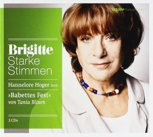 - Babettes Fest: Starke Stimmen. BRIGITTE Hörbuch-Edition