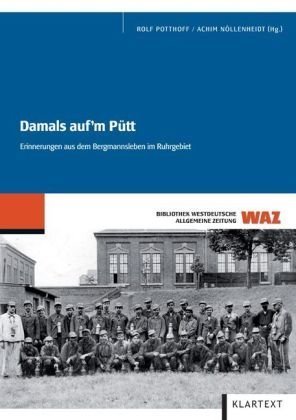 - Damals auf'm Pütt: Erinnerungen aus dem Bergmannsleben im Ruhrgebiet