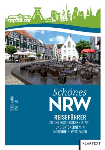  - Schönes NRW: Reiseführer zu den historischen Stadt- und Ortskernen in Nordrhein-Westfalen