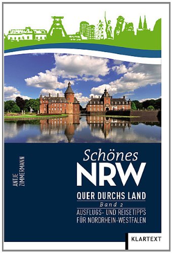 - Schönes NRW - Quer durchs Land: Ausflugs- und Reisetipps für Nordrhein-Westfalen. Band 2