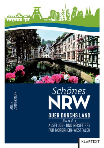  - Schönes NRW: Quer durchs Land Bd. 1. Ausflugs- und Reisetipps für Nordrhein-Westfalen