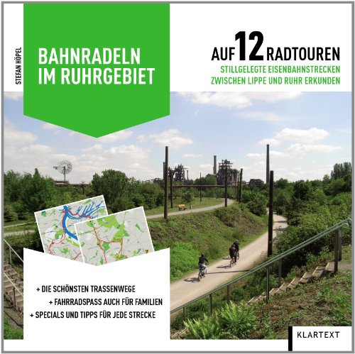 - Bahnradeln im Ruhrgebiet: Auf 12 Radtouren stillgelegte Eisenbahnstrecken zwischen Lippe und Ruhr erkunden
