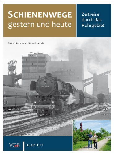  - Schienenwege gestern und heute: Zeitreise durch das Ruhrgebiet