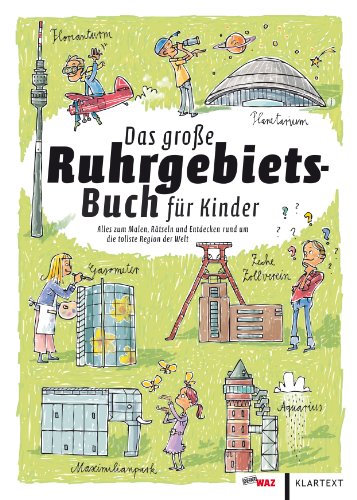 - Das große Ruhrgebiets-Buch für Kinder: Alles zum Malen, Rätseln und Entdecken rund um die tollste Region der Welt