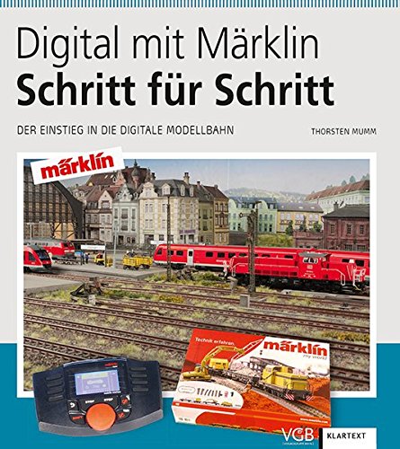  - Digital mit Märklin - Schritt für Schritt: Der Einstieg in die digitale Modellbahn