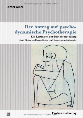 - Der Antrag auf psychodynamische Psychotherapie: Ein Leitfaden zur Berichterstellung (inkl. Kinder- und Jugendlichen- und Gruppenpsychotherapie)