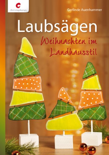  - Laubsägen: Weihnachten im Landhausstil