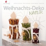  - Natürlich schöne Weihnachtszeit: Dekoideen mit Naturmaterialien