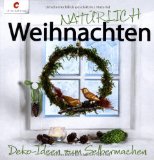  - Natürlich schöne Weihnachtszeit: Dekoideen mit Naturmaterialien