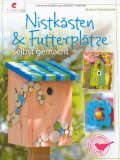  - Nistkästen: 80 Modelle zum Selberbauen