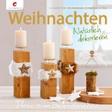  - Weihnachts-Deko NATUR: Ideen zum Selbermachen