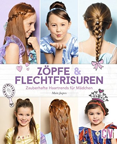  - Zöpfe & Flechtfrisuren: Zauberhafte Haartrends für Mädchen