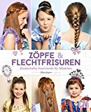  - Zöpfe, Knoten, Flechtfrisuren: 30 Hairstyles für Mädchen