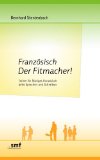  - Richtig Französisch sprechen: Im persönlichen Gespräch und am Telefon