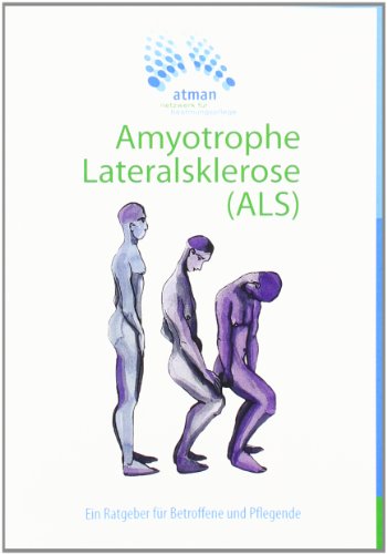 - Amyotrophe Lateralsklerose (ALS): Ein Ratgeber für Betroffene und Pflegende