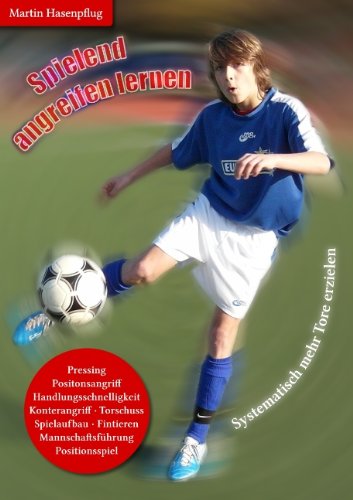 - Spielend angreifen lernen: Systematisch mehr Tore erzielen