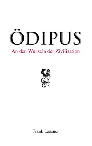 Lassner, Frank - Ödipus: An den Wurzeln der Zivilisation