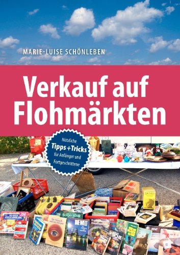 - Verkauf auf Flohmärkten: Nützliche Tipps und Tricks für Anfänger und Fortgeschrittene