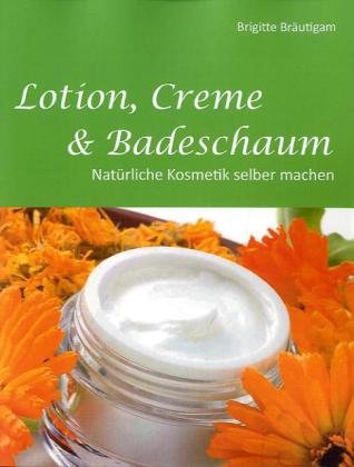 - Lotion, Creme & Badeschaum: Natürliche Kosmetik selber machen