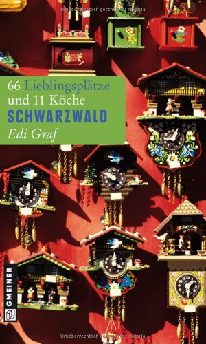 - Schwarzwald: 66 Lieblingsplätze und 11 Köche