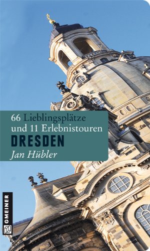 - Dresden: 66 Lieblingsplätze und 11 Erlebnistouren