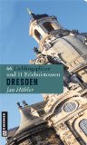  - Reiseführer Dresden - Zeit für das Beste: Stadtführer vom Zwinger bis zur Semperoper. Ausflugsziele in der Sächsischen Schweiz, Klettern im Bielatal, ... Highlights, Geheimtipps, Wohlfühladressen