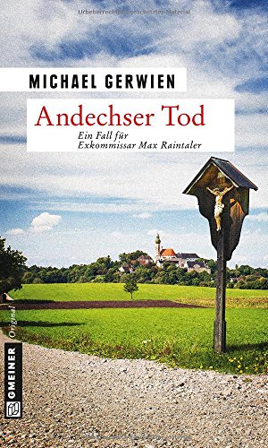 - Andechser Tod: Ein Fall für Exkommissar Max Raintaler