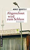 Bosetzky, Horst - Die Brüder Sass - Geliebte Ganoven: Biografischer Kriminalroman (Wahre Verbrechen im GMEINER-Verlag)
